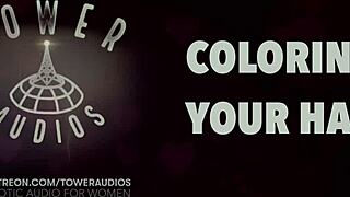 coloring your hair erotic audio for women audioporn dirty talk